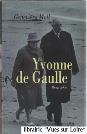 Couverture du produit · Yvonne de Gaulle, Biographie. (texte en français)