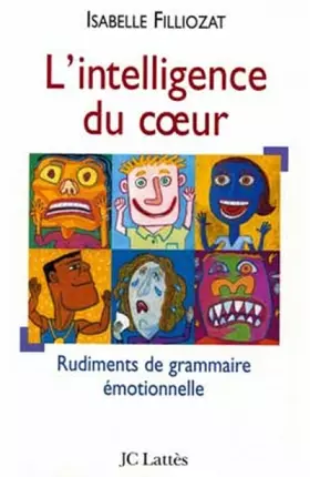 Couverture du produit · L'intelligence du coeur : Rudiments de grammaire émotionnelle