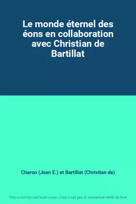 Couverture du produit · Le monde éternel des éons en collaboration avec Christian de Bartillat