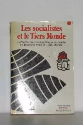 Couverture du produit · Les socialistes et le Tiers-Monde Eléments pour une politique socialiste de relations avec le Tiers-Monde