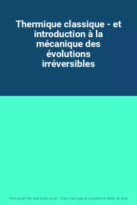 Couverture du produit · Thermique classique - et introduction à la mécanique des évolutions irréversibles
