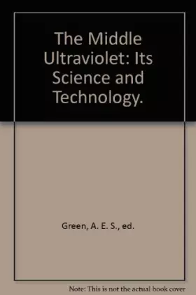 Couverture du produit · The Middle Ultraviolet: Its Science and Technology.