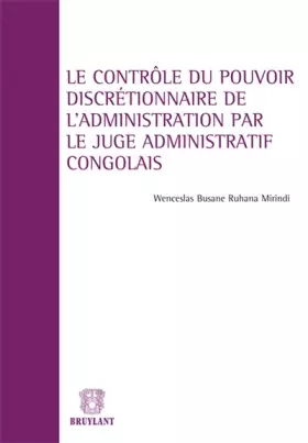 Couverture du produit · Le contrôle du pouvoir discrétionnaire de l'administration par le juge administratif congolais