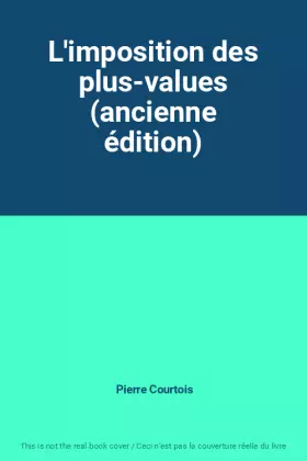 Couverture du produit · L'imposition des plus-values (ancienne édition)