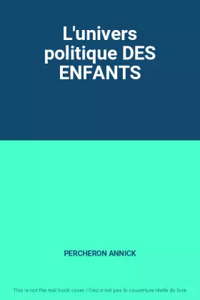 Couverture du produit · L'univers politique DES ENFANTS