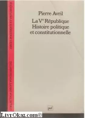 Couverture du produit · La Ve République, histoire politique et constitutionnelle