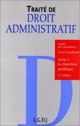 Couverture du produit · TRAITE DE DROIT ADMINISTRATIF. Tome 5, La fonction publique, 11ème édition