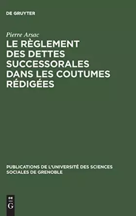Couverture du produit · Le Règlement Des Dettes Successorales Dans Les Coutumes Rédigées