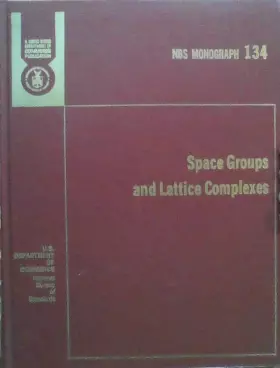 Couverture du produit · Space Groups and Lattice Complexes [National Bureau of Standards, Monograph 134]