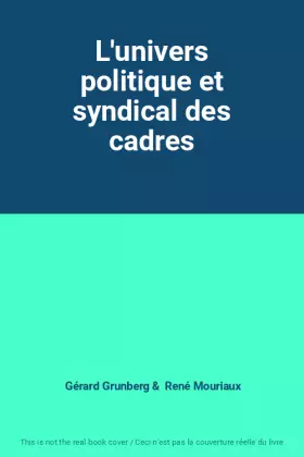 Couverture du produit · L'univers politique et syndical des cadres