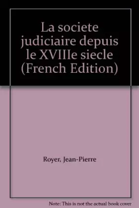 Couverture du produit · La Société judiciaire depuis le XVIIIe siècle