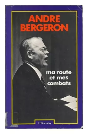 Couverture du produit · Ma Route Et Mes Combats / Andre Bergeron