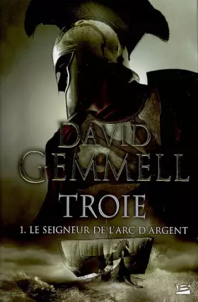 Couverture du produit · Troie, tome 1 : Le Seigneur de l'Arc d'Argent (édition reliée)