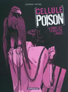 Couverture du produit · Cellule Poison - Tome 4 - Dans les serres de l'aigle
