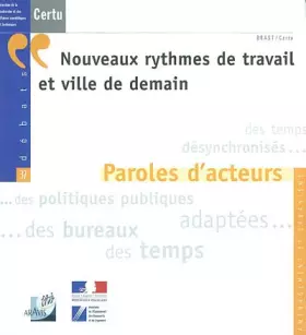 Couverture du produit · Nouveaux rythmes de travail et ville de demain.: Paroles d'acteurs