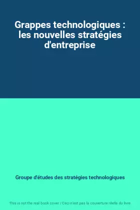 Couverture du produit · Grappes technologiques : les nouvelles stratégies d'entreprise