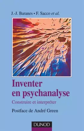 Couverture du produit · Inventer en psychanalyse : Construire et interpréter