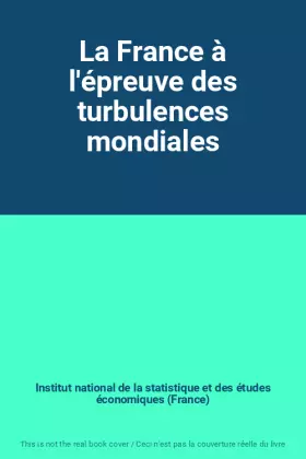 Couverture du produit · La France à l'épreuve des turbulences mondiales