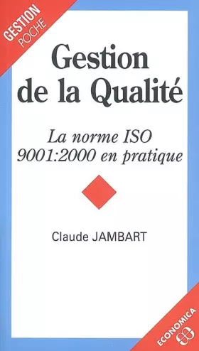 Couverture du produit · Gestion de la Qualité : La norme ISO 9001:2000 en pratique