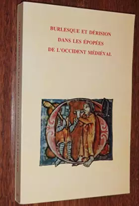 Couverture du produit · Burlesque et dérision dans les épopées de l'Occident médiéval: Actes du Colloque international des Rencontres européennes de St