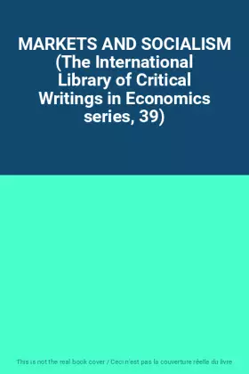 Couverture du produit · MARKETS AND SOCIALISM (The International Library of Critical Writings in Economics series, 39)