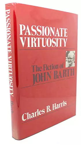 Couverture du produit · Passionate Virtuosity: The Fiction of John Barth