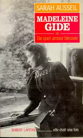 Couverture du produit · Madeleine Gide ou De quel amour blessé