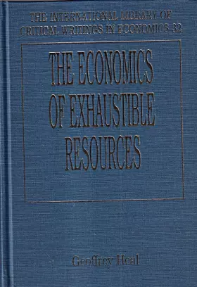 Couverture du produit · The Economics of Exhaustible Resources (The International Library of Critical Writings in Economics series, 32)