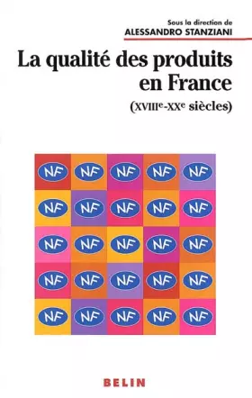 Couverture du produit · La qualité des produits en France, XVIIIème-XXème siècles