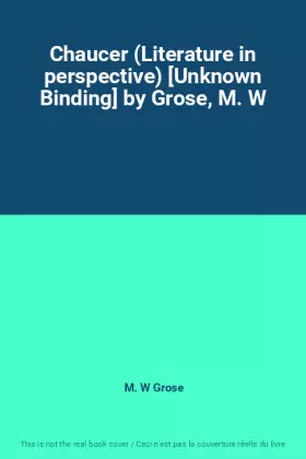 Couverture du produit · Chaucer (Literature in perspective) [Unknown Binding] by Grose, M. W