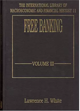 Couverture du produit · Free Banking (The International Library of Macroeconomic and Financial History series, 11)