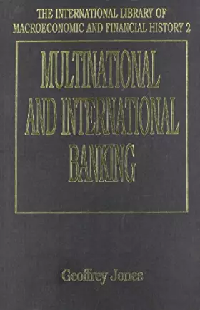 Couverture du produit · MULTINATIONAL AND INTERNATIONAL BANKING (The International Library of Macroeconomic and Financial History series, 2)
