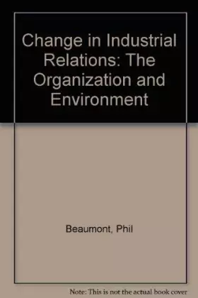 Couverture du produit · Change in industrial relations: The organization and environment