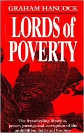 Couverture du produit · Lords of Poverty: The freewheeling lifestyles, power, prestige and corruption of the multibillion dollar aid business