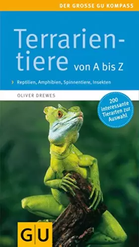Couverture du produit · Terrarientiere von A bis Z: Reptilien, Amphibien, Spinnentiere, Insekten. Extra: Futtertiere im Porträt (GU Der große Kompass)