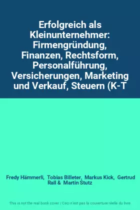 Couverture du produit · Erfolgreich als Kleinunternehmer: Firmengründung, Finanzen, Rechtsform, Personalführung, Versicherungen, Marketing und Verkauf,