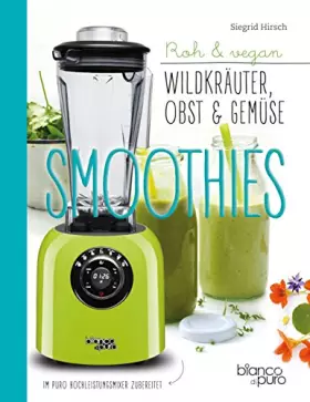 Couverture du produit · Die besten Gemüse- & Kräuter-Smoothies: Wildpflanzen in den Mixer