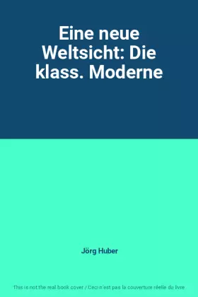 Couverture du produit · Eine neue Weltsicht: Die klass. Moderne
