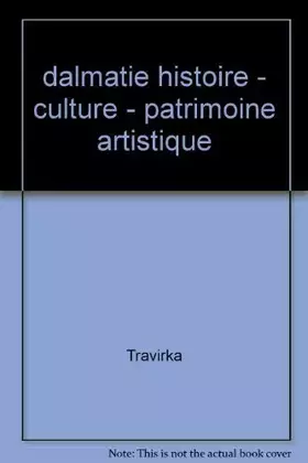 Couverture du produit · dalmatie histoire - culture - patrimoine artistique