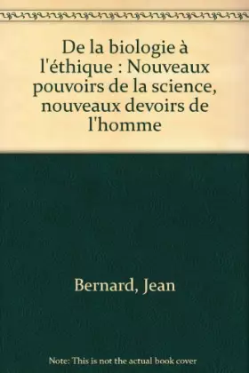 Couverture du produit · De la biologie à l'éthique : Nouveaux pouvoirs de la science, nouveaux devoirs de l'homme