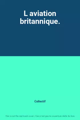Couverture du produit · L aviation britannique.