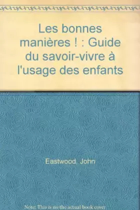 Couverture du produit · Les bonnes manières ! : Guide du savoir-vivre à l'usage des enfants