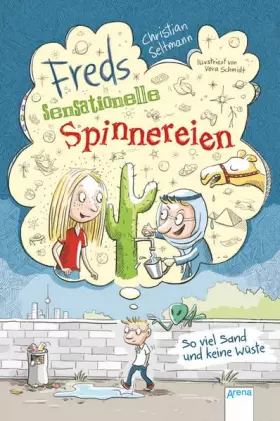 Couverture du produit · Freds sensationelle Spinnereien: So viel Sand und keine Wüste
