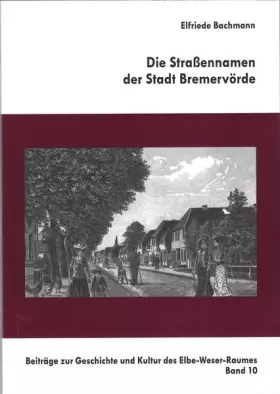 Couverture du produit · Die Straßennamen der Stadt Bremervörde (Beiträge zur Geschichte und Kultur des Elbe-Weser-Raumes)