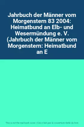 Couverture du produit · Jahrbuch der Männer vom Morgenstern 83 2004: Heimatbund an Elb- und Wesermündung e. V. (Jahrbuch der Männer vom Morgenstern: He