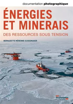 Couverture du produit · Documentation photographique, n° 8098 : Énergies et minerais, Des ressources sous tension