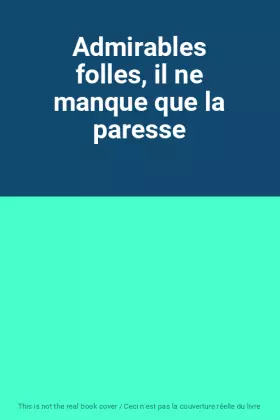Couverture du produit · Admirables folles, il ne manque que la paresse
