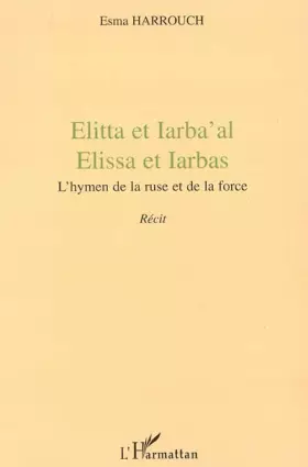 Couverture du produit · Elitta et Iarba' Al Elissa et Iarbas l'Hymen de la Ruse et