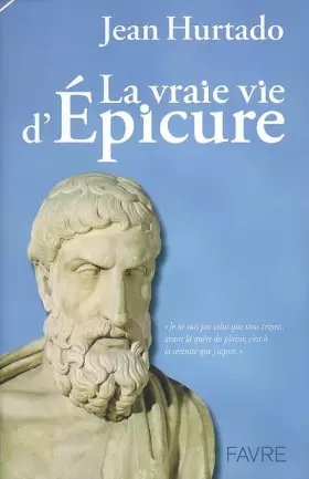 Couverture du produit · La vraie vie d'Epicure - Je ne suis pas celui que vous croyez