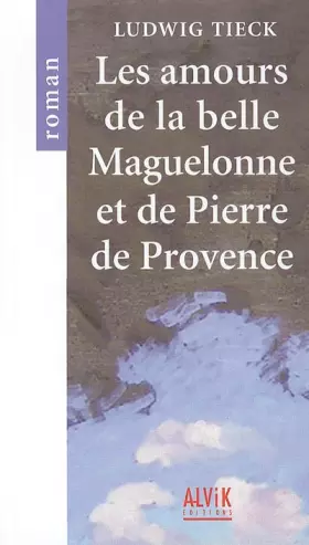 Couverture du produit · Les amours de la belle Maguelonne et de Pierre de Provence